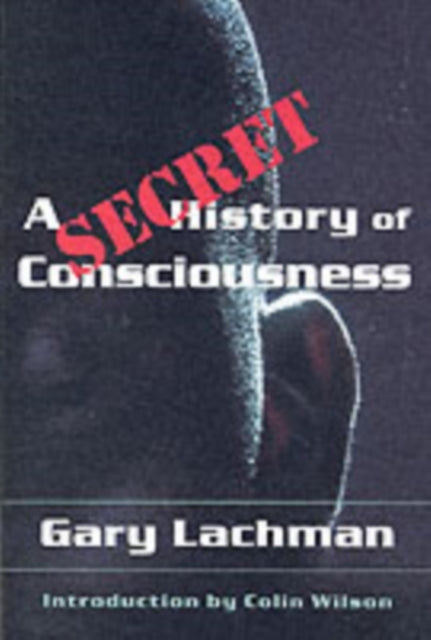 A Secret History of Consciousness-9781584200116