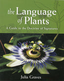 The Language of Plants : A Guide to the Doctrine of Signatures-9781584200987