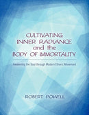 Cultivating Inner Radiance and the Body of Immortality : Awakening the Soul through Modern Etheric Movement-9781584201175
