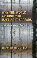 Why the World Around You Isn't As It Appears : A Study of Owen Barfield-9781584201212