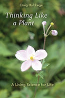Thinking Like a Plant : A Living Science for Life-9781584201434