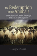 The Redemption of the Animals : Their Evolution, Their Inner Life, and Our Future Together-9781584201946