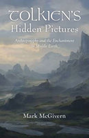 Tolkien's Hidden Pictures : Anthroposophy and the Enchantment in Middle Earth-9781584208952