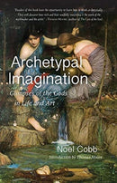 Archetypal Imagination : Glimpses of the Gods in Life and Art-9781584209089