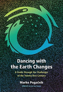 Dancing with the Earth Changes : A Guide through the Challenges of the Twenty-first Century-9781584209461
