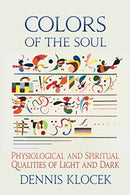 Colors of the Soul : Physiological and Spiritual Qualities of Light and Dark-9781584209607