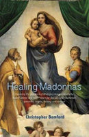 Healing Madonnas : With the sequence of Madonna images for healing and meditation by Rudolf Steiner and Felix Peipers-9781584209898
