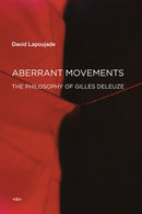 Aberrant Movements : The Philosophy of Gilles Deleuze-9781584351955