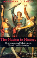 The Nation in History – Historiographical Debates about Ethnicity and Nationalism
