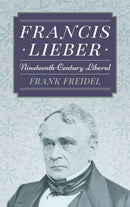 Francis Lieber : Nineteenth Century Liberal-9781584773504