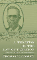 A Treatise on the Law of Taxation-9781584773825