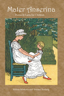 Mater Anserina: Poems in Latin for Children : Songs and Rhymes-9781585101931