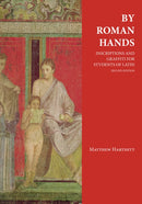 By Roman Hands : Inscriptions and Graffiti for Students of Latin-9781585104024