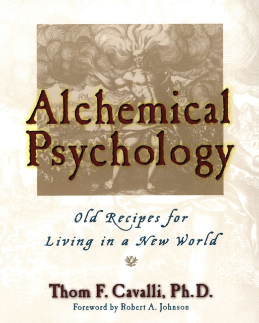 Alchemical Psychology : Old Recipes for Living in a New World-9781585421404