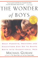The Wonder of Boys : What Parents, Mentors and Educators Can Do to Shape Boys into Exceptional Men-9781585425280