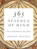 365 Science of Mind : A Year of Daily Wisdom from Ernest Holmes-9781585426096