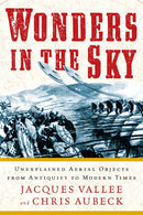 Wonders in the Sky : Unexplained Aerial Objects from Antiquity to Modern Times-9781585428205