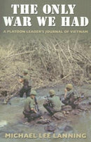 The Only War We Had : A Platoon Leader?s Journal of Vietnam-9781585446049