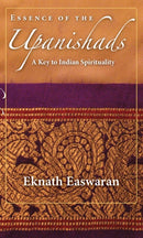 Essence of the Upanishads : A Key to Indian Spirituality-9781586380366