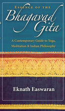 Essence of the Bhagavad Gita : A Contemporary Guide to Yoga, Meditation, and Indian Philosophy-9781586380687