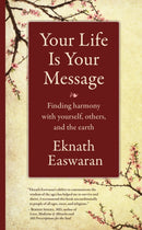 Your Life Is Your Message : Finding Harmony with Yourself, Others & the Earth-9781586381462