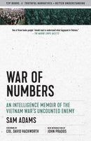 War Of Numbers : An Intelligence Memoir of the Vietnam War's Uncounted Enemy-9781586422516
