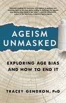 Ageism Unmasked : Exploring Age Bias and How to End It-9781586423223