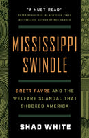 Mississippi Swindle : Brett Favre and the Welfare Scandal that Shocked America-9781586423865