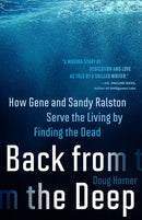 Back from the Deep : How Gene and Sandy Ralston Serve the Living by Finding the Dead-9781586424046