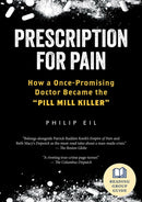Prescription for Pain : How a Once-Promising Doctor Became the Pill Mill Killer-9781586424053