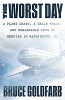 The Worst Day : A Plane Crash, A Train Wreck, and Remarkable Acts of Heroism in Washington, DC-9781586424169