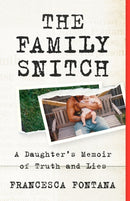 The Family Snitch : A Daughter's Memoir of Truth and Lies-9781586424220