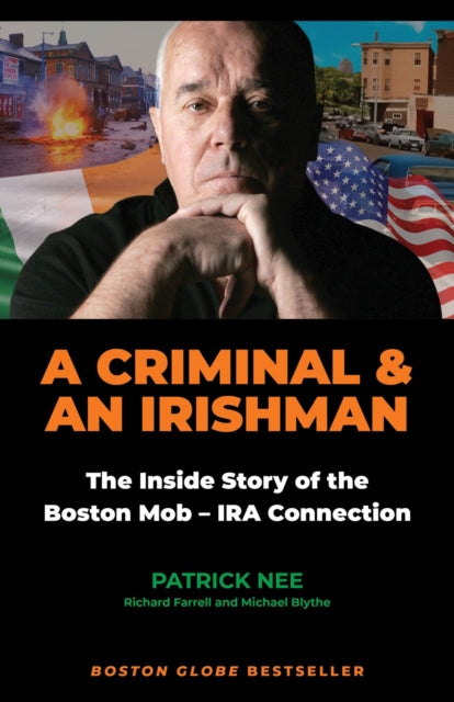 A Criminal and an Irishman : The Inside Story of the Boston Mob - IRA Connection-9781586424299