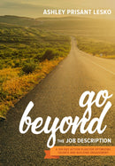 Go Beyond the Job Description : A Step-by-Step Guide to Optimizing Talents, Skills, and Strengths in Organizations-9781586445171