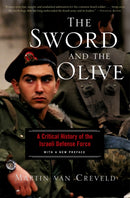 The Sword And The Olive : A Critical History Of The Israeli Defense Force-9781586481551