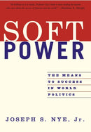 Soft Power : The Means To Success In World Politics-9781586483067
