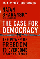 The Case For Democracy : The Power of Freedom to Overcome Tyranny and Terror-9781586483548