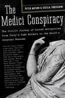 The Medici Conspiracy : The Illicit Journey of Looted Antiquities-- From Italy's Tomb Raiders to the World's Greatest Museums-9781586484385