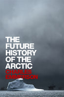 The Future History of the Arctic-9781586486365