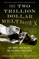 The Two Trillion Dollar Meltdown : Easy Money, High Rollers, and the Great Credit Crash-9781586486914
