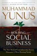 Building Social Business : The New Kind of Capitalism that Serves Humanity's Most Pressing Needs-9781586489564
