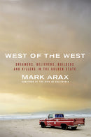 West of the West : Dreamers, Believers, Builders, and Killers in the Golden State-9781586489830