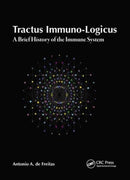 Tractus Immuno-Logicus : A Brief History of the Immune System-9781587063350