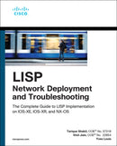 LISP Network Deployment and Troubleshooting : The Complete Guide to LISP Implementation on IOS-XE, IOS-XR, and NX-OS-9781587145063