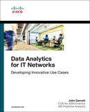 Data Analytics for IT Networks : Developing Innovative Use Cases-9781587145131