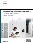 Implementing Cisco IP Routing (ROUTE) Foundation Learning Guide : (CCNP ROUTE 300-101)-9781587204562