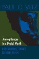 Analog Hunger in a Digital World – Confronting Today`s Identity Crisis