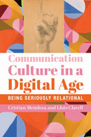 Communication Culture in a Digital Age – Being Seriously Relational