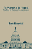 The Framework of the Federalist : Visualizing the Structure of the Argumentation-9781587312380