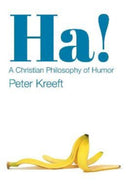 Ha! - A Christian Philosophy of Humor-9781587313189